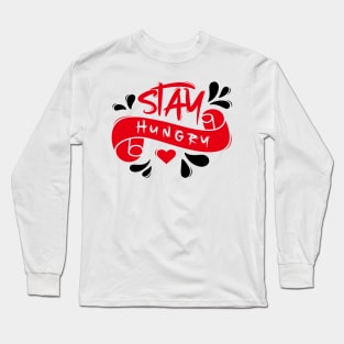 Stay Hungry Long Sleeve T-Shirt